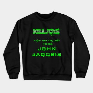 Killjoys When you are lost. Crewneck Sweatshirt